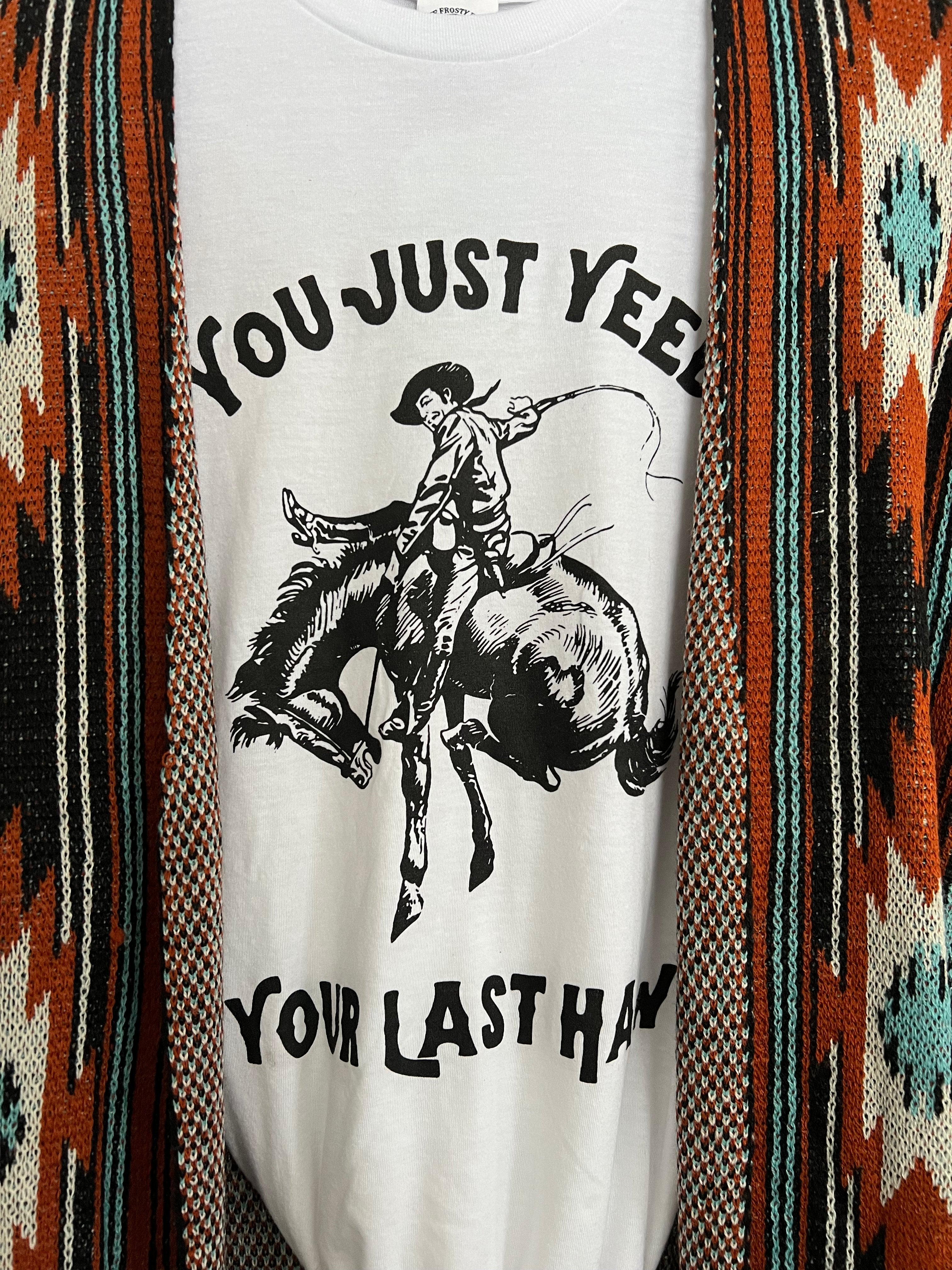 Yeed Your Last Haw Tee