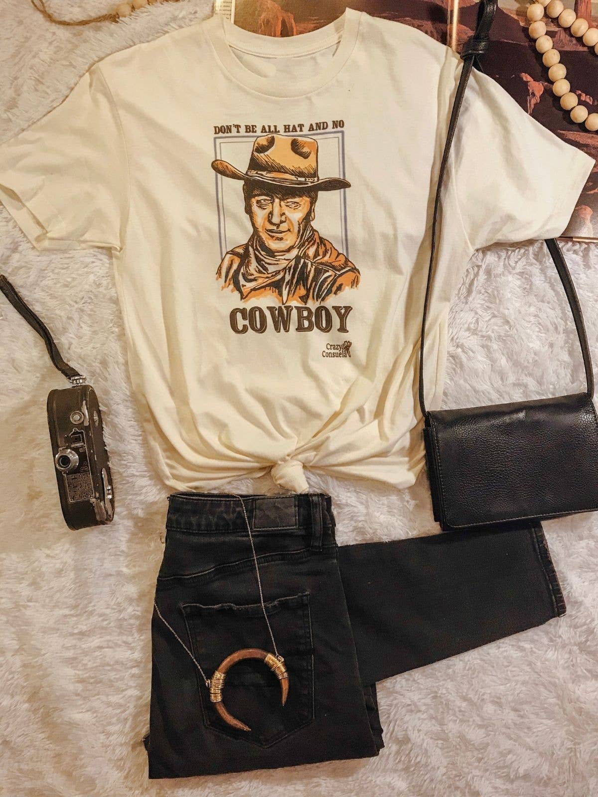Don’t Be All Hat And No Cowboy Tee
